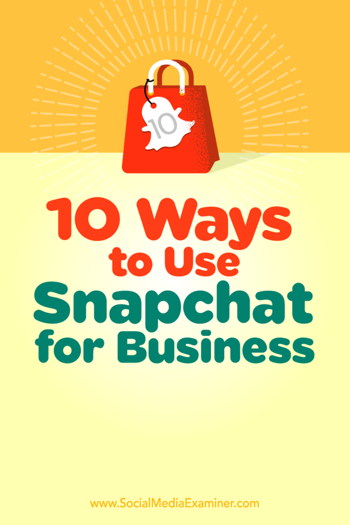 10 tapaa käyttää Snapchat yrityksiin: sosiaalisen median tutkija