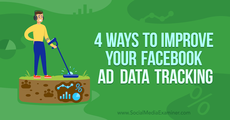 4 tapaa parantaa Facebook -mainostietojen seurantaa James Benderin kautta sosiaalisen median tutkijalla.
