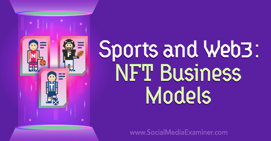 Urheilu ja verkko3: NFT-liiketoimintamallit: Social Media Examiner