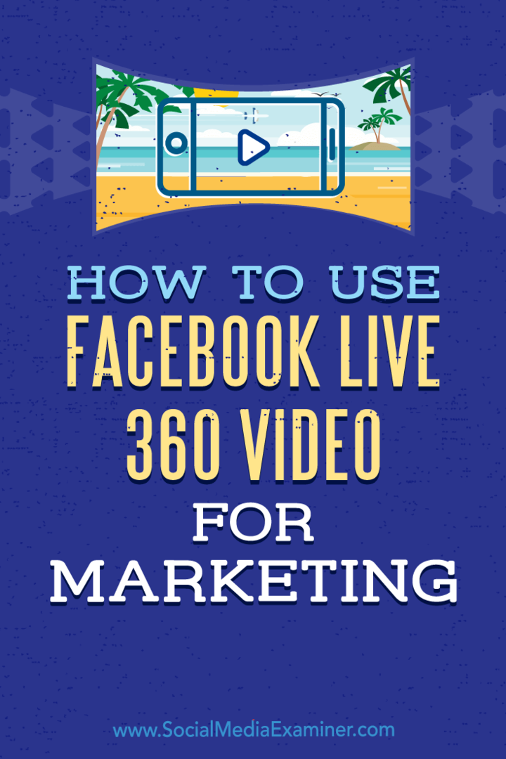 Kuinka käyttää Facebook Live 360 ​​-videota markkinointiin, kirjoittanut Joel Comm sosiaalisen median tutkijasta