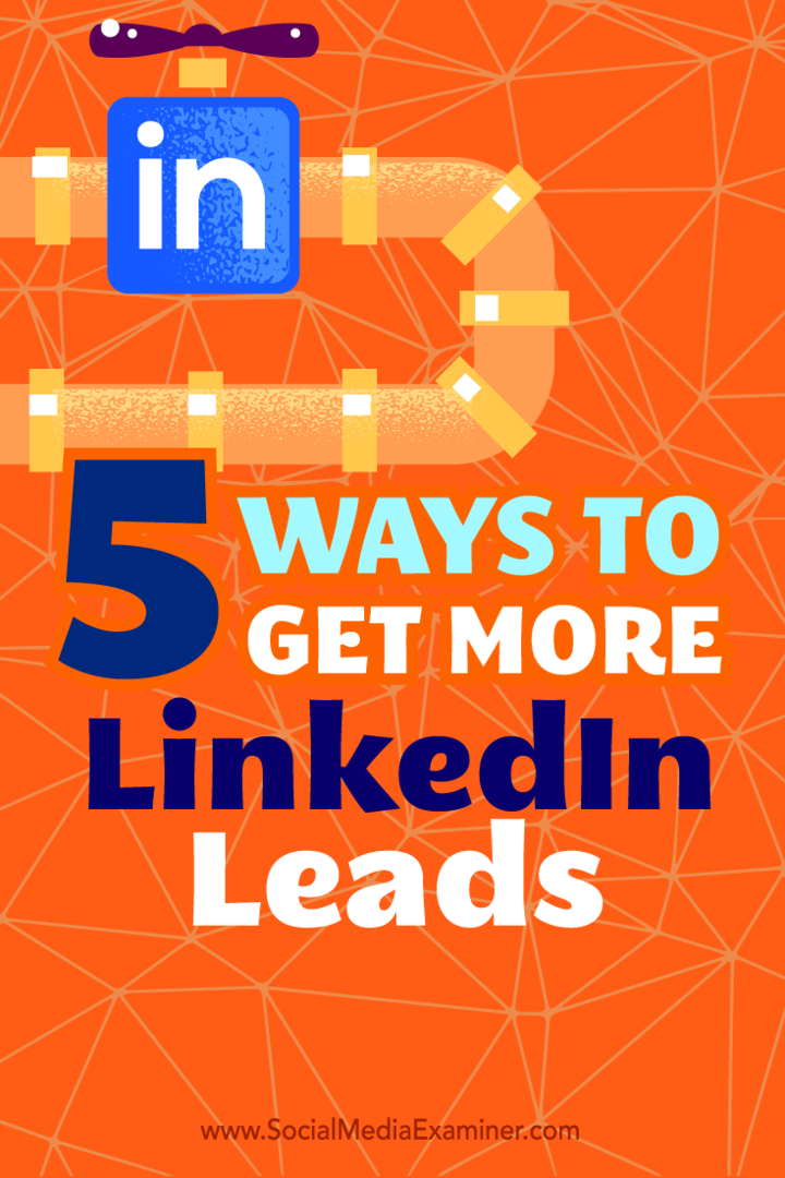 Vinkkejä viiteen tapaan käyttää LinkedIn-profiiliasi tehokkaana lyijylähteenä.