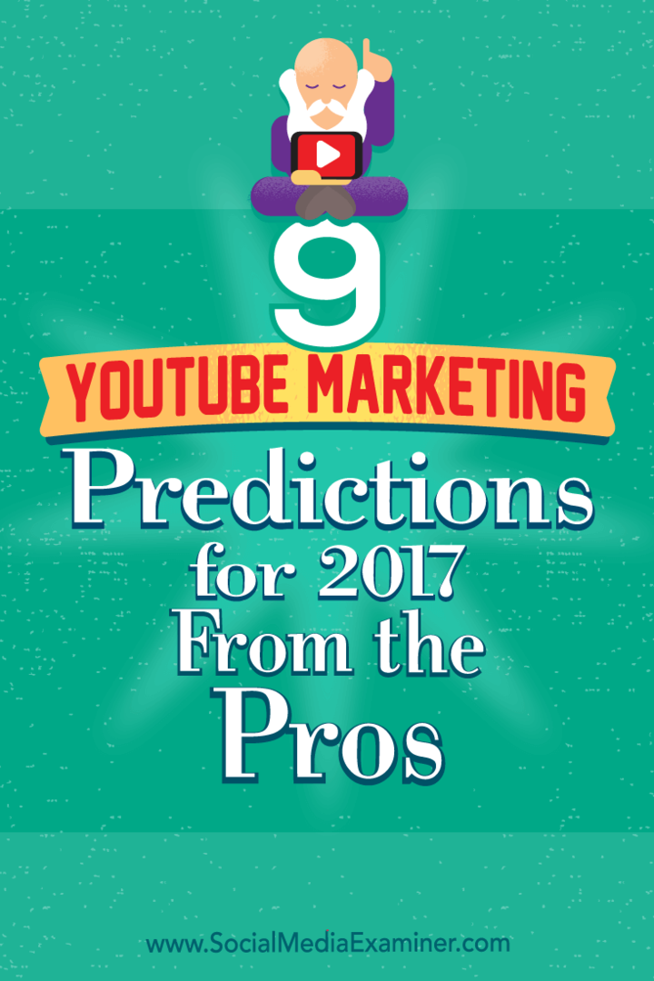 9 YouTube Marketing Predictions for 2017 by Professionals kirjoittanut: Lisa D. Jenkins sosiaalisen median tutkijasta.