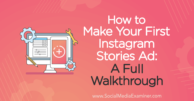 Kuinka tehdä ensimmäinen Instagram-tarinamainos: Susan Wenogradin täydellinen läpikäynti sosiaalisen median tutkijasta.