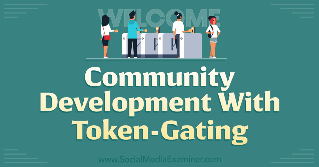 Yhteisön kehittäminen Token-Gating-Social Media Examinerilla