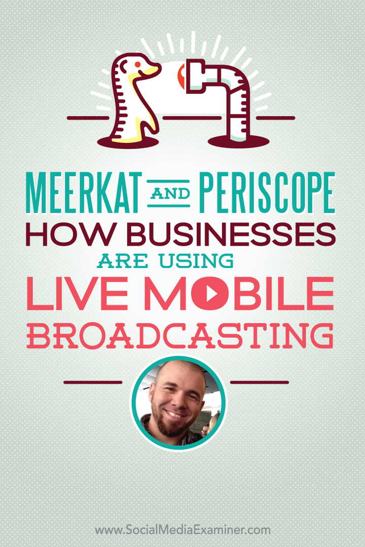 Meerkat ja Periscope: Kuinka yritykset käyttävät suoraa mobiililähetystä: sosiaalisen median tutkija