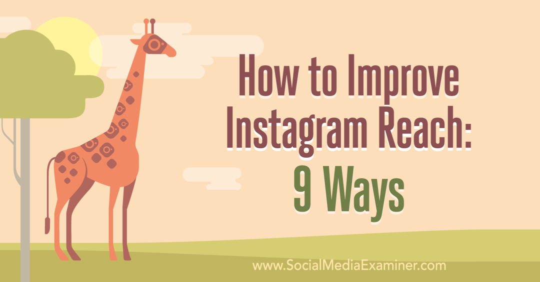 Kuinka parantaa Instagram Reach -ohjelmaa: Corinna Keefen 9 tapaa sosiaalisen median tutkijalla.