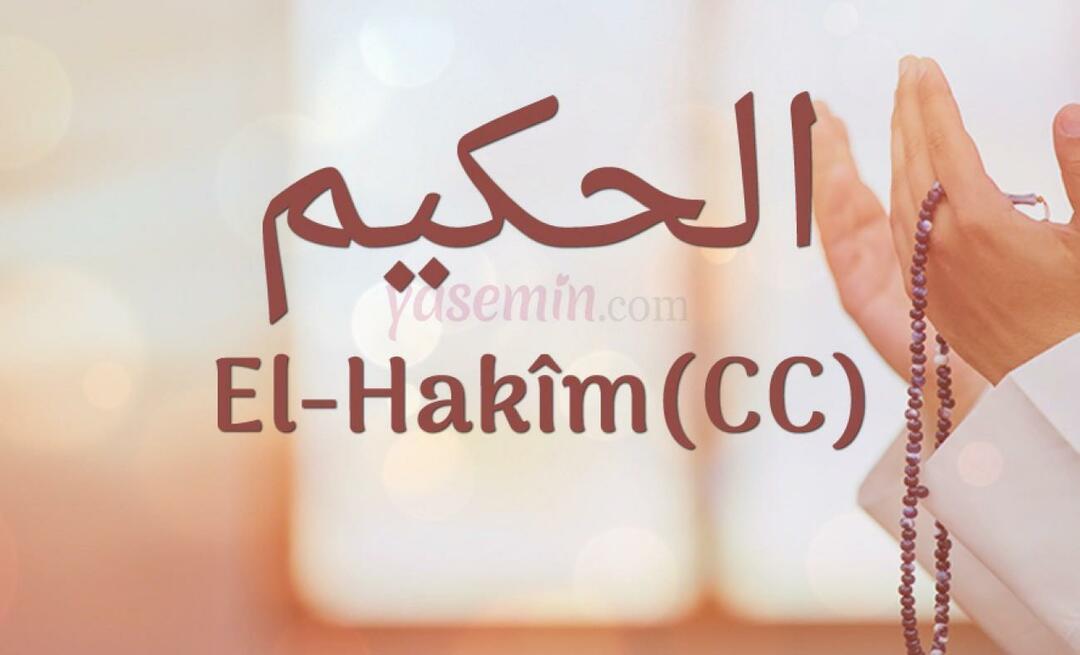Mitä Al-Hakim (cc) tarkoittaa Esma-ul Husnasta? Mitkä ovat al-Hakimin hyveet?