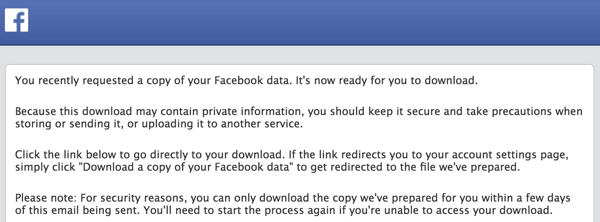Facebook lähettää sinulle sähköpostin, kun arkistosi on valmis ladattavaksi.