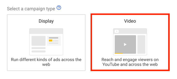YouTube-mainoskampanjan määrittäminen, vaihe 5, valitse YouTube-mainostavoite, valitse kampanjatyypiksi video