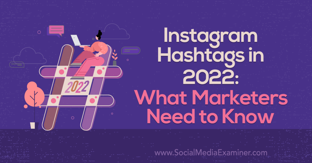 Instagram-hashtagit vuonna 2022: Mitä markkinoijien on tiedettävä: Social Media Examiner