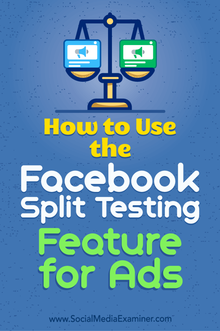 Kuinka käyttää Facebook Split Testing -ominaisuutta mainoksiin: Sosiaalisen median tutkija