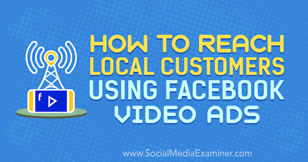 Kuinka tavoittaa paikallisia asiakkaita käyttämällä Gavin Bellin Facebook-videomainoksia sosiaalisen median tutkijalla.