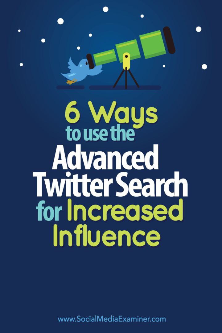 6 tapaa käyttää edistynyttä Twitter-hakua lisääntyneelle vaikutukselle: Sosiaalisen median tutkija