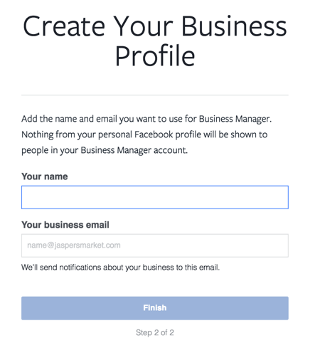 Viimeistele Facebook Business Manager -tilin määrittäminen antamalla nimesi ja työosoitteesi.